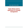 Game Theory and its application to strategic management