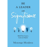 Be a Leader of Significance: Build Your Legacy, Leave an Impact