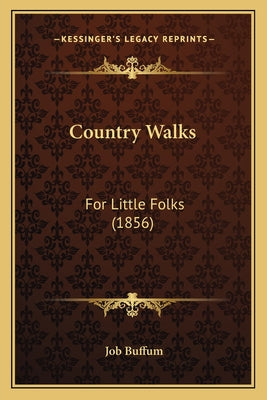 Country Walks: For Little Folks (1856) - Paperback by Books by splitShops