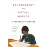 Ethnography and Virtual Worlds: A Handbook of Method, Updated Edition