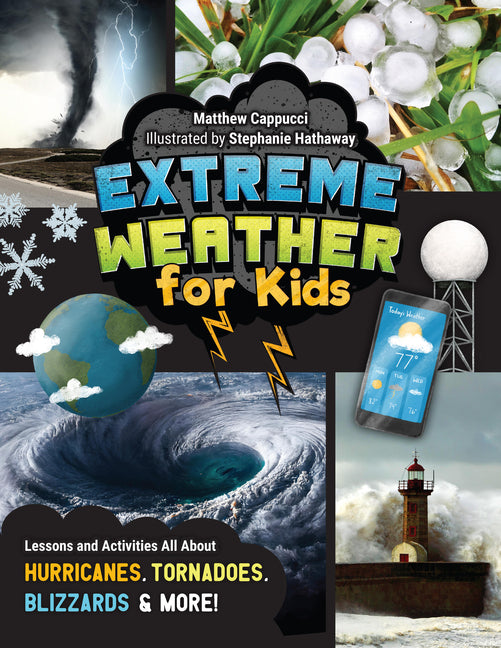 Extreme Weather for Kids: Lessons and Activities All about Hurricanes, Tornadoes, Blizzards, and More! - Paperback by Books by splitShops