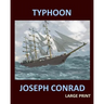 TYPHOON JOSEPH CONRAD Large Print: Large Print