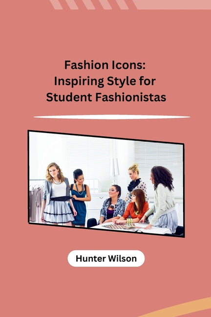 Fashion Icons: Inspiring Style for Student Fashionistas - Paperback by Books by splitShops