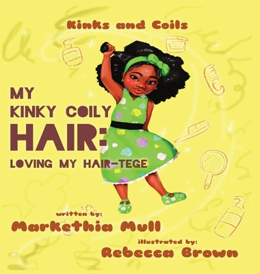 Kinks and Coils: My Kinky, Coily Hair: Loving My Hair-tege - Hardcover by Books by splitShops