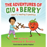 The Adventures of Gio & Berry: Heart's Healing Expedition
