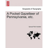 A Pocket Gazetteer of Pennsylvania, Etc.