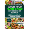Whole Food Plant-Based Diet Cookbook for Beginners 2024: 20 Delicious and Healthy Whole-Food Recipes