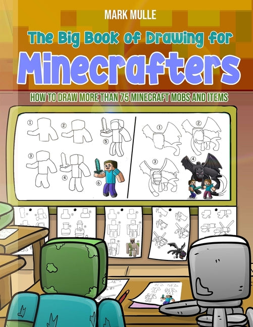 The Big Book of Drawing for Minecrafters: How to Draw More Than 75 Mobs and Items - Paperback by Books by splitShops