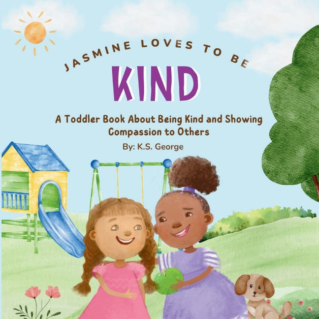 Jasmine Loves To Be Kind: A Toddler Book About Being Kind and Showing Compassion to Others - Paperback by Books by splitShops