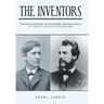 The Inventors: Thomas Edison, Alexander Graham Bell, and the Race to Create the Modern World