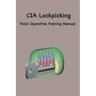 CIA Lock Picking: Field Operative Training Manual