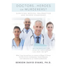 Doctors...Heroes or Murderers?: Surviving Medical Malpractice and Missed Diagnoses