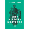 Why History Matters?: Reviving Faith Through the Lens of History