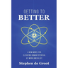 Getting To Better: A New Model for Elevating Human Potential at Work and in Life