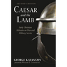Caesar and the Lamb, Second Edition: Early Christian Attitudes on War and Military Service
