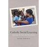 Catholic Social Learning: Educating the Faith That Does Justice