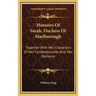 Memoirs Of Sarah, Duchess Of Marlborough: Together With Her Characters Of Her Contemporaries And Her Opinions