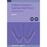 A Modern Course in Quantum Field Theory, Volume 2 (Second Edition): Advanced topics