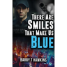 There Are Smiles That Make Us Blue