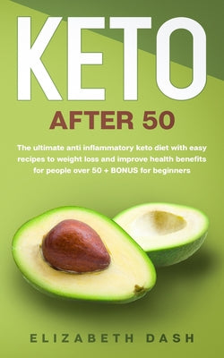 Keto After 50: the ultimate anti inflammatory keto diet with easy recipes to weight loss and improve health benefits for people over - Paperback by Books by splitShops