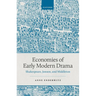 Economies of Early Modern Drama: Shakespeare, Jonson, and Middleton