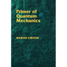 Primer of Quantum Mechanics