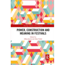 Power, Construction and Meaning in Festivals