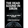 The Dead Sound in Siren: When We Hear The Sound We Drift, A Siren Documentary