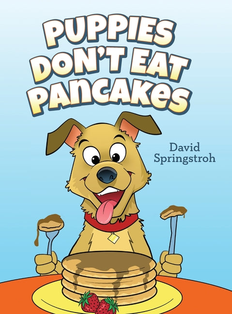 Puppies Don't Eat Pancakes - Hardcover by Books by splitShops