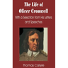 Life of Oliver Cromwell: With a Selection from His Letters and Speeches, The