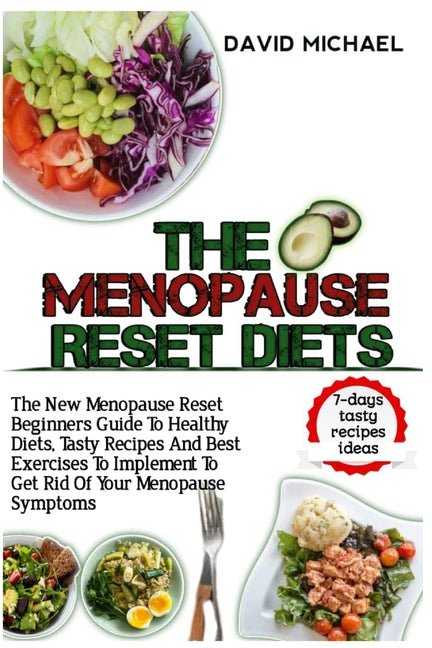 The Menopause Reset Diets: The New Menopause Reset Beginners Guide To Healthy Diets, Tasty Recipes And Best Exercise To Implement To Get Rid Of Y - Paperback by Books by splitShops