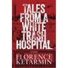 Tales from a White Trash Hospital