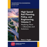 High Speed Rail Planning, Policy, and Engineering, Volume II: Realizing Plans - Obstacles and Solutions
