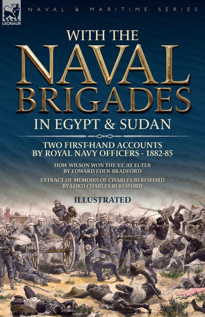 With the Naval Brigades in Egypt & Sudan: Two First-Hand Accounts by Royal Navy Officers, 1882-85 - Paperback by Books by splitShops