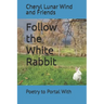 Follow the White Rabbit: Poetry to Portal With