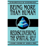 Being More Than Human: Rediscovering the Spiritual Self