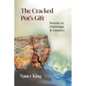 The Cracked Pot's Gift: Stories to Challenge & Comfort