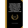 A French Eton; or, Middle Class Education and the State, to Which is Added Schools and Universities in France, Being Part of a Volume on "Schools and