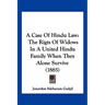 A Case Of Hindu Law: The Rigts Of Widows In A United Hindu Family When They Alone Survive (1885)