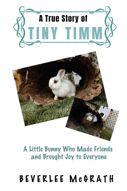 A True Story Of Tiny Timm: A Little Bunny Who Made Friends and Brought Joy to Everyone - Paperback by Books by splitShops