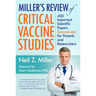 Miller's Review of Critical Vaccine Studies: 400 Important Scientific Papers Summarized for Parents and Researchers