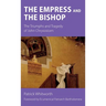 The Empress and the Bishop: The Triumphs and Tragedy of John Chrysostom