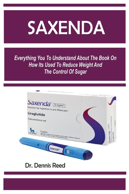 Saxenda: Everything You To Understand About The Book On How Its Used To Reduce Weight And The Control Of Sugar - Paperback by Books by splitShops