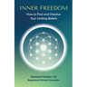 Inner Freedom: How to Find and Dissolve Your Limiting Beliefs