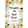Thoughts on Good Fruit Fruits of The Spirit vs Desires of The Flesh