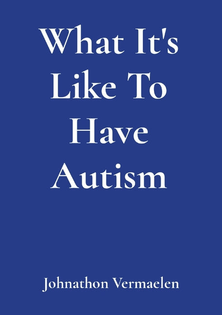 What It's Like To Have Autism - Paperback by Books by splitShops