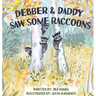 Debber & Daddy Saw Some Raccoons