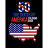 50 The States of America Coloring Book: Proud of the USA Color 50 Pages of United States And 50 States Nature flower and more illustration Perfect Eas