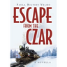 Escape from the Czar: A Novella