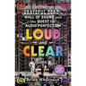 Loud and Clear: The Grateful Dead's Wall of Sound and the Quest for Audio Perfection